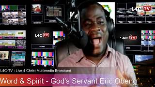 Word & Spirit with God's Servant Eric Obeng | EPISODE 18 | L4C MULTIMEDIA