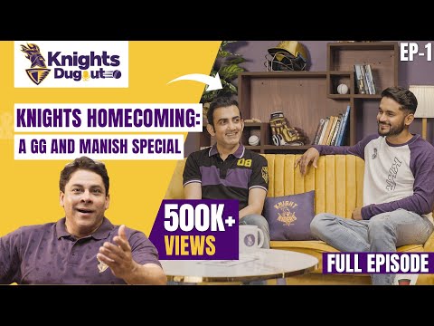 Knights Dugout Podcast Episode 1 | GG, Manish Pandey - Knights Homecoming | IPL 2024