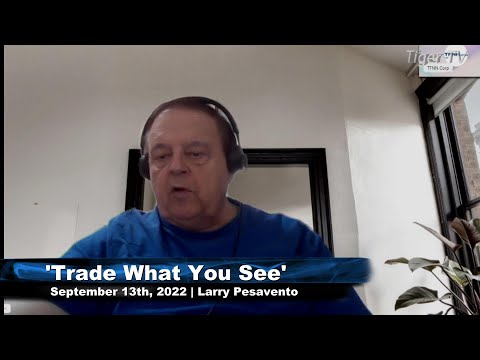 September 13th, Trade What You See with Larry Pesavento  on TFNN - 2022