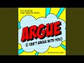 Argue (I Can't Argue With You)