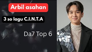 Download lagu ARBIL ASAHAN TOP 6 DA7 LAGU C.I.N.T.A !!! #da7 #arbilasahan  mp3
