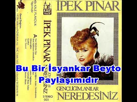 İpek Pınar - Gençliğim Anılar Nerdesiniz