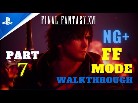 FINAL FANTASY 16 New Game Plus Final Fantasy Mode Walkthrough Part 7 100% Guide PS5 No Commentary
