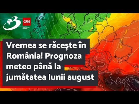 Vremea se răcește în România! Prognoza meteo până la jumătatea lunii august