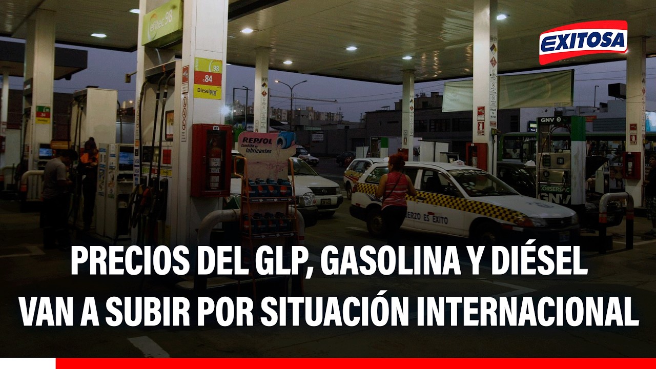 🔴🔵 Precios del GLP, gasolina y Diésel van a subir por situación internacional