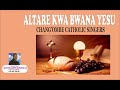 EKARISTI ALTARE KWA BWANA YESU CHANG OMBE CATHOLIC SINGERS DSM TZ Mratibu ALOYCE KIPANGULA