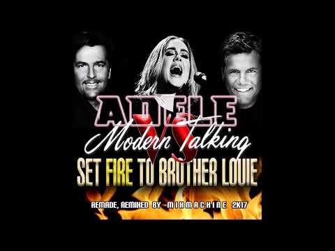 Adele-Modern Talking-Set Fire To Brother Louie Mix