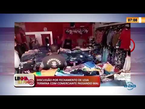 LINHA DE FOGO 21 03 2020 DISCUSSíO POR FECHAMENTO DE LOJA TERMINA COM COMERCIANTE PASSANDO MAL