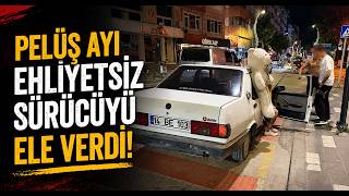 Peluş Ayı Ehliyetsiz Sürücüyü Ele Verdi