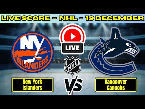 🔴 New York Islanders vs Vancouver Canucks | NHL PLAY BY PLAY | Live Score Update Dec 19