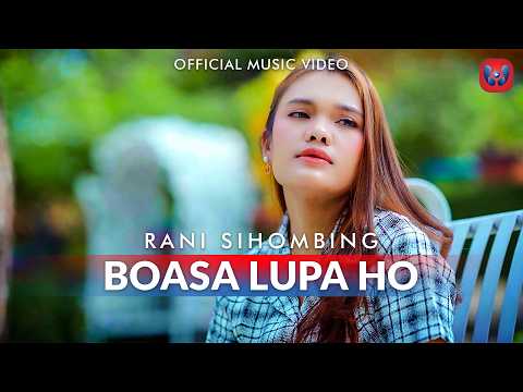 Rani Sihombing - Boasa Lupa Ho (Official Music Video) Lagu Batak Terbaru