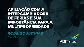 Intercambiadora de férias e sua importância para a Multipropriedade - Rodrigo Mathias (RCI Brasil)