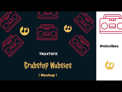 Traxtone - Grubstep Wubsies | Mashup | Mixvibe