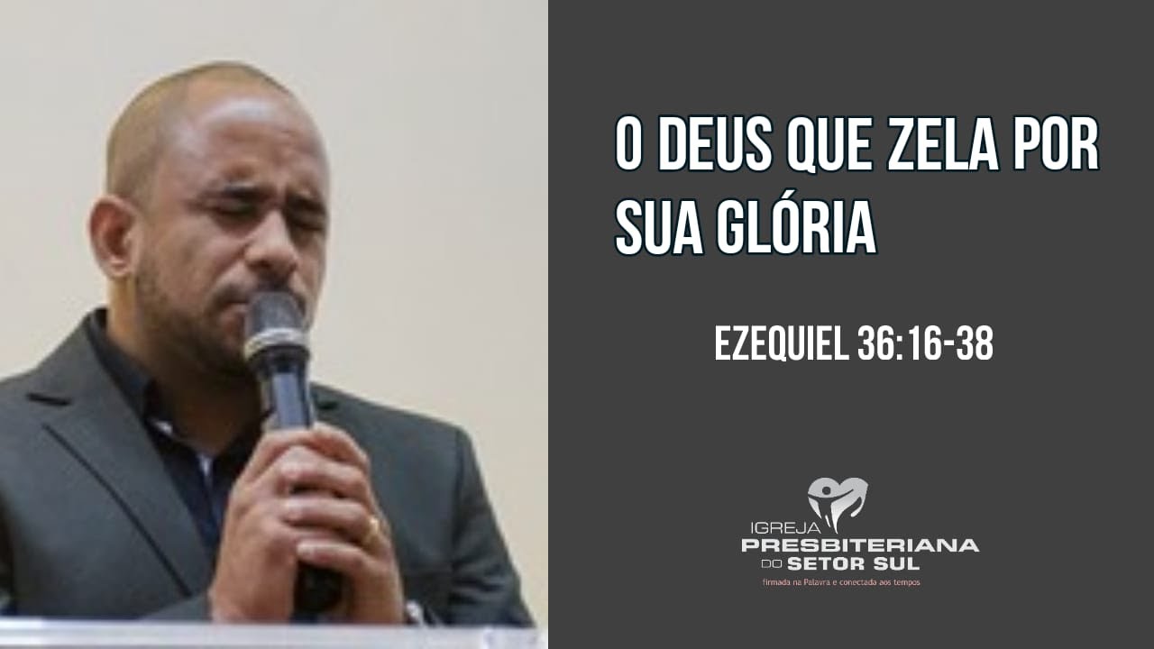 Ezequiel 36:16-38, o Deus que zela por sua glória