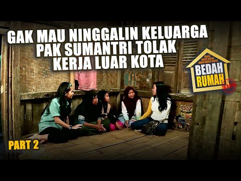 BEDAH RUMAH EPISODE 536 - Gak Mau Ninggalin Keluarga, Pak Sumantri Tolak Kerja Luar Kota (PART 2)