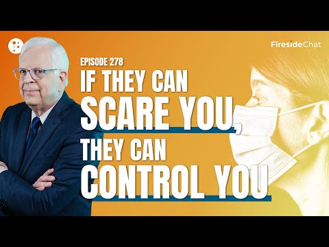 Fireside Chat Ep. 278 — If They Can Scare You, They Can Control You | Fireside Chat