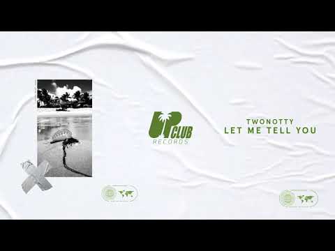 TwoNotty - Let Me Tell You