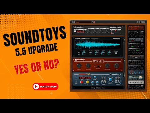 Should You Upgrade to Soundtoys 5.5? My honest opinion...