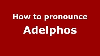 How to pronounce Adelphos
