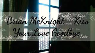 Brian Mcknight - Kiss Your Love Goodbye