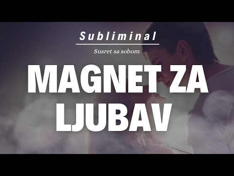 Subliminal: POSTANI MAGNET ZA LJUBAV - Privuci Srodnu dušu u svoj život (i za žene I za muškarce)