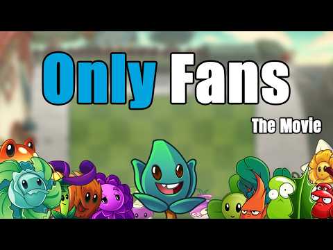 Can You Beat Plants Vs Zombies 2 With ONLY FANS [The Movie]