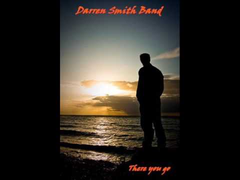 DARREN SMITH BAND ♠ THERE YOU GO ♠ HQ