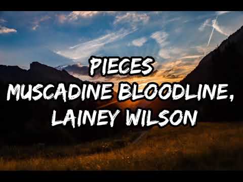 Muscadine Bloodline - Pieces (Lyrics) ft. Lainey Wilson