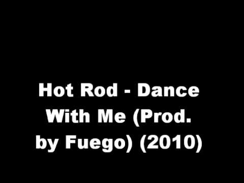 Hot Rod - Dance With Me (Prod. by Fuego) (2010)