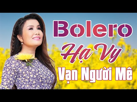 HẠ VY cất tiếng hát Trữ Tình Bolero VẠN NGƯỜI MÊ - LK Sao Anh Nỡ Đành Quên