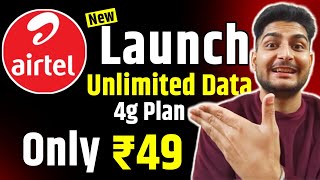 Airtel Launch New Unlimited Data Plan Only ₹49 For 4G User