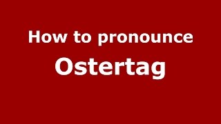 How to pronounce Ostertag