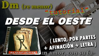 TUTORIAL - DESDE EL OESTE (ALMAFUERTE)