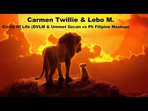 Carmen Twillie & Lebo M. - Circle Of Life (DVLM & Ummet Ozcan vs Ph Filipino Mashup)