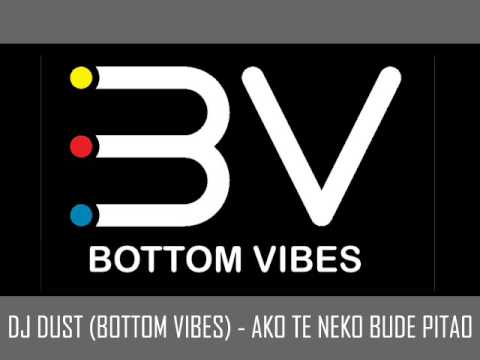 Dj Dust (Bottom Vibes) - Ako te neko bude pitao