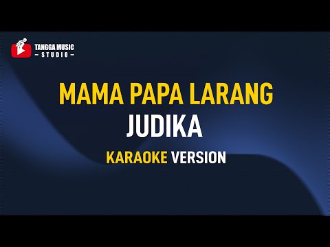 Mama Papa Larang - Judika (KARAOKE)