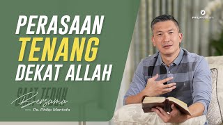 Saat Teduh Bersama - PERASAAN TENANG DEKAT ALLAH | 30 Jan 2021 (Official Philip Mantofa)