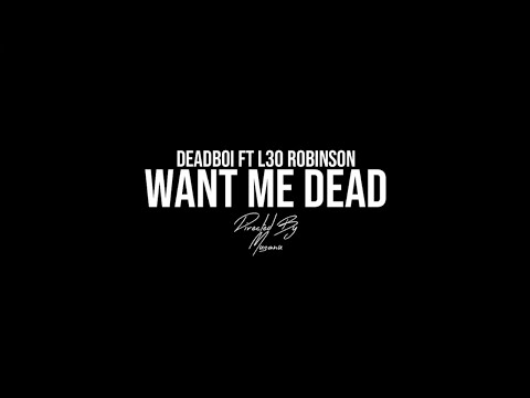 deadboi - Want Me Dead (feat. L30 Robinson)