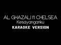 KESAYANGANKU KARAOKE Al Ghazali Ft Chelsea Karaoke Lirik Versi Pop Tanpa Vokal