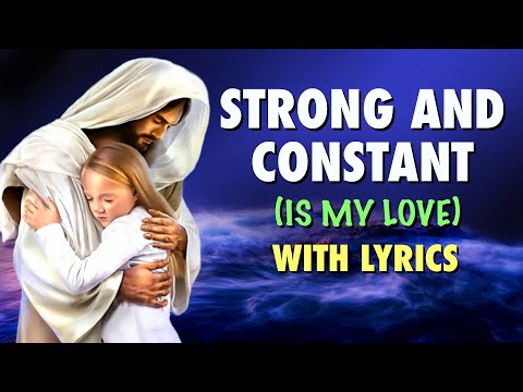Strong And Constant (Is My Love) | With Lyrics