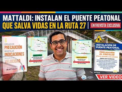 🏗️ Mattaldi: instalan el puente peatonal que cambiará la seguridad vial en la Ruta 27