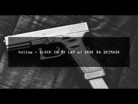 hollow - GLOCK IN MY LAP w/ DRAE DA SKIMASK