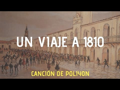 Un viaje a 1810 (para el 25 de Mayo) | CANCION de Poliyon