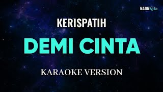Download lagu Kerispatih - Demi Cinta Karaoke Pop mp3