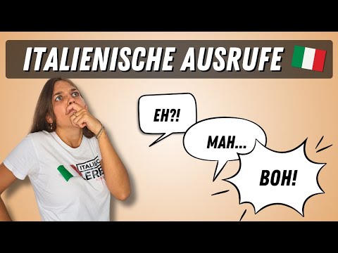 Italienische Ausrufe: Mah, Eh?, Boh – So spricht man wie ein Italiener! #italienischlernen