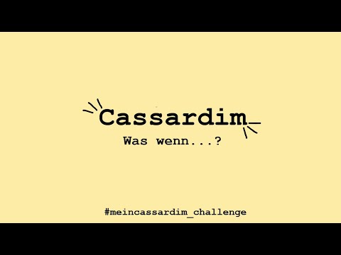CASSARDIM - Was, wenn...? :-)
