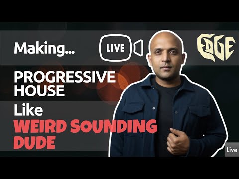 Making Deep Progressive House Like Weird Sounding Dude / Edge