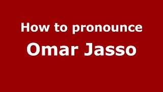 How to pronounce Omar Jasso