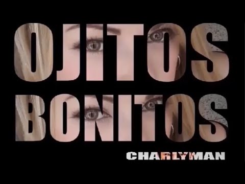OJITOS BONITOS  CHARLYMAN