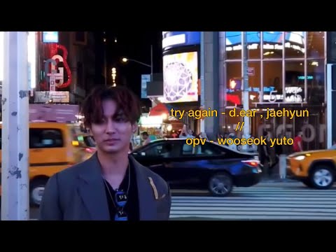 try again - d.ear , jaehyun  // opv - wooseok yuto